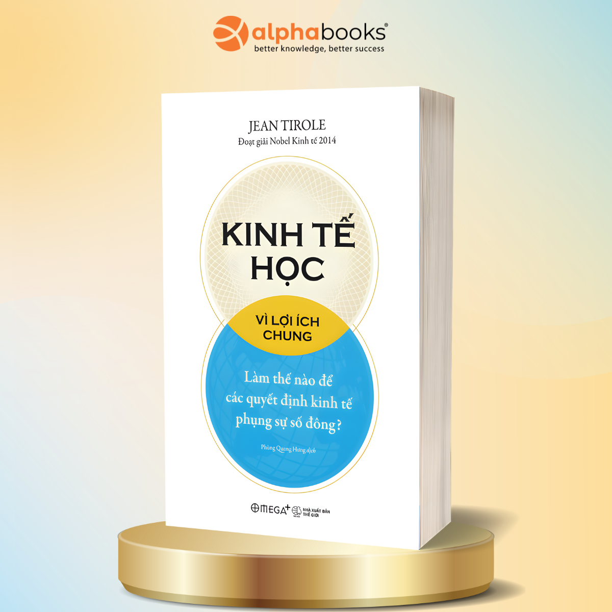 Kinh Tế Học Vì Lợi Ích Chung - Làm Thế Nào Để Các Quyết Định Kinh Tế Phụng Sự Số Đông?